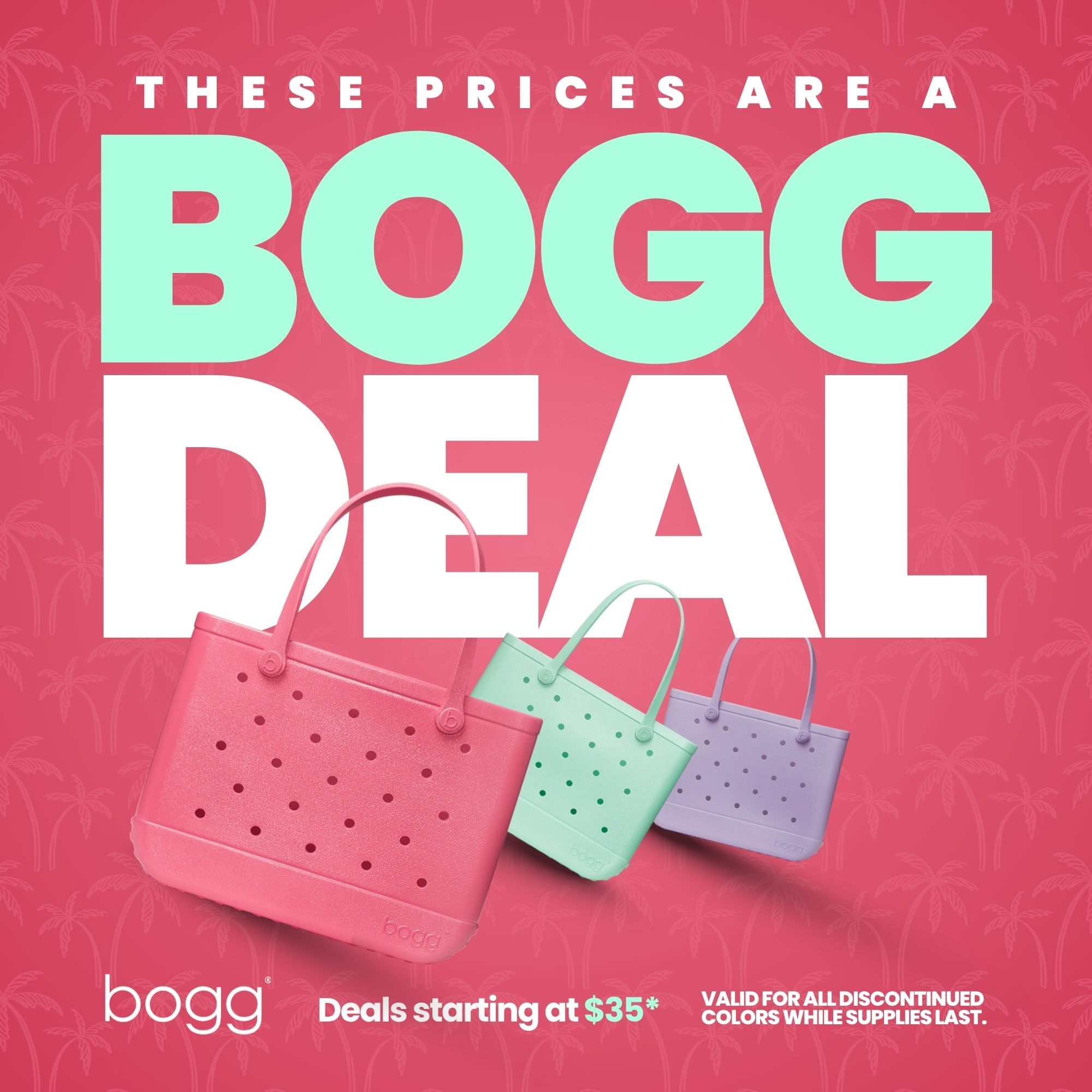These prices are a Bogg Deal. Bogg Bag deals starting at $35. Valid for all discontinued colors while supplies last.
