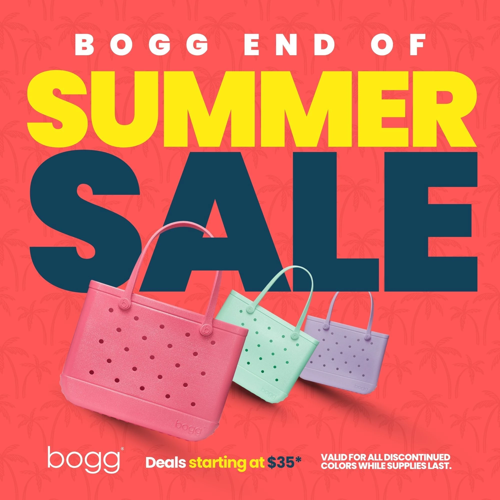 Bogg End of Summer Sale! Deals starting at $35. Valid for all discontinued colors while supplies last.