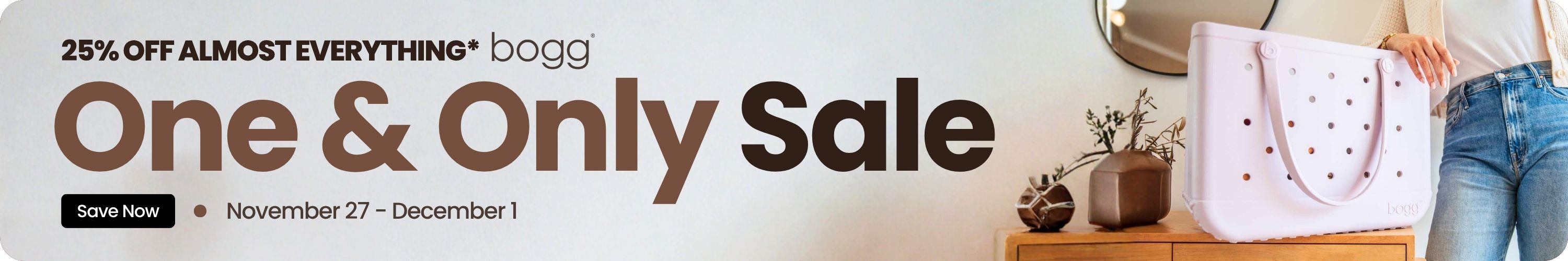 One & Only Bogg Sale. 25% off almost everything*. Click to Save Now.