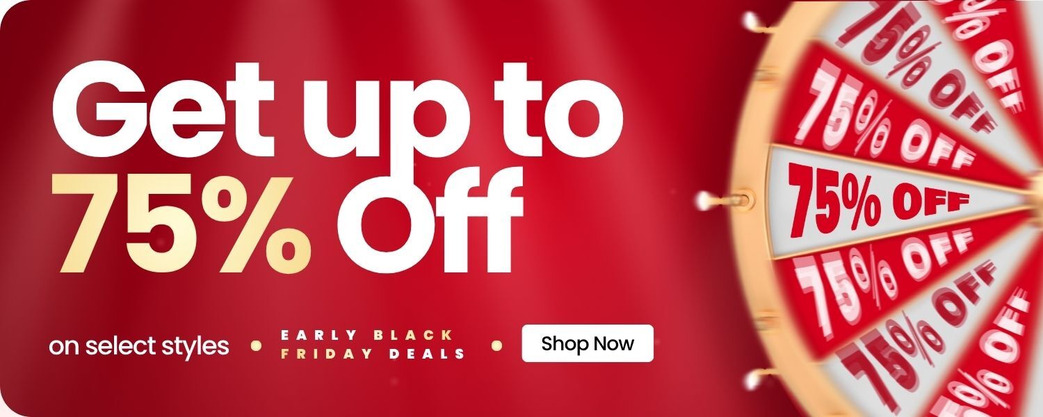 Early Black Friday Deals. Up to 75% off on select styles. Save Now. 