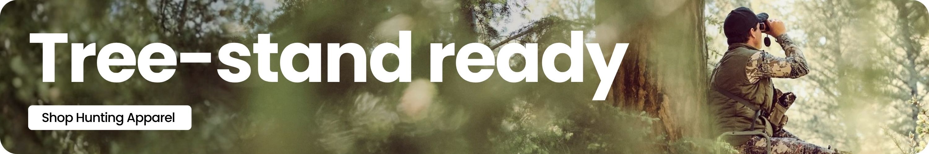 Tree-stand ready. Shop hunting apparel