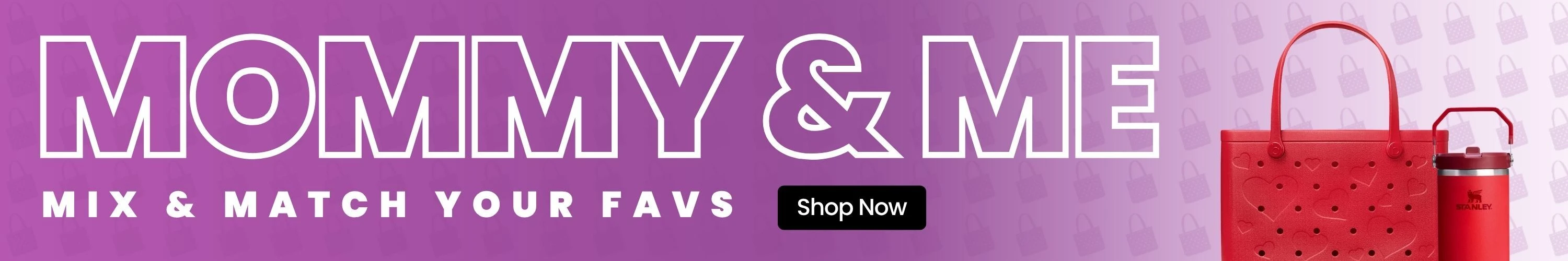 Mommy & Me: Mix and Match your favorite Bogg and Stanley items. Shop Now