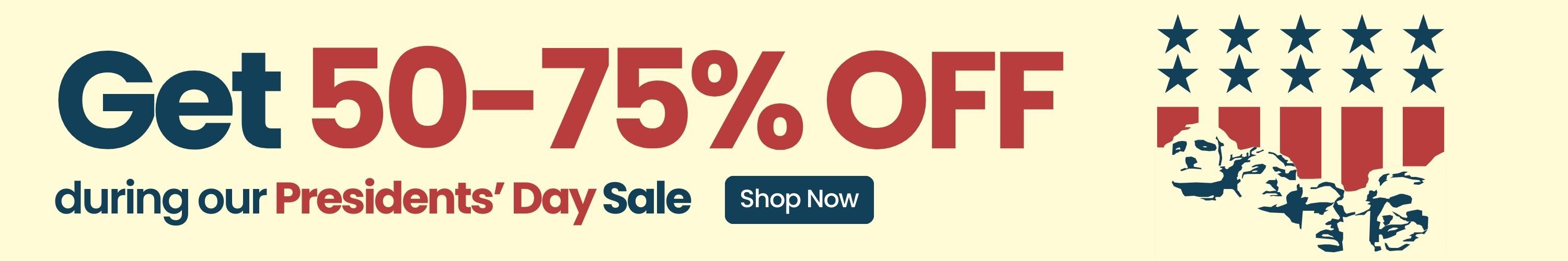 Get 50-75% Off during our Presidents' day sale. Shop Now