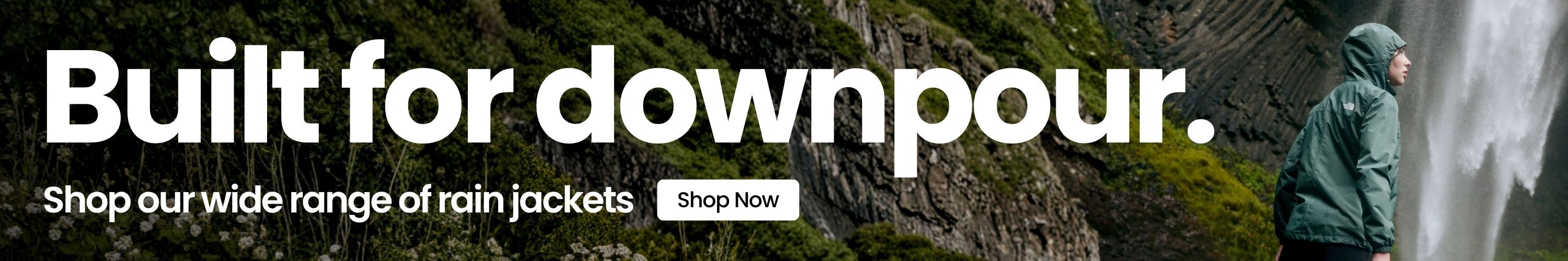 Built for downpour. Shop our wide range of rain jackets.