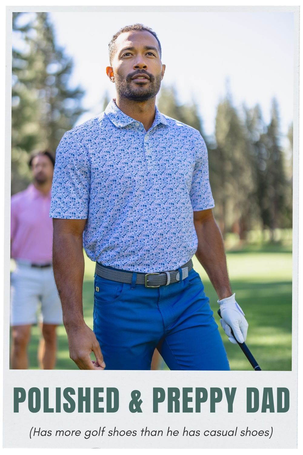 Polished & Preppy Dad (Has more golf shoes than he has casual shoes) Photo of man playing golf