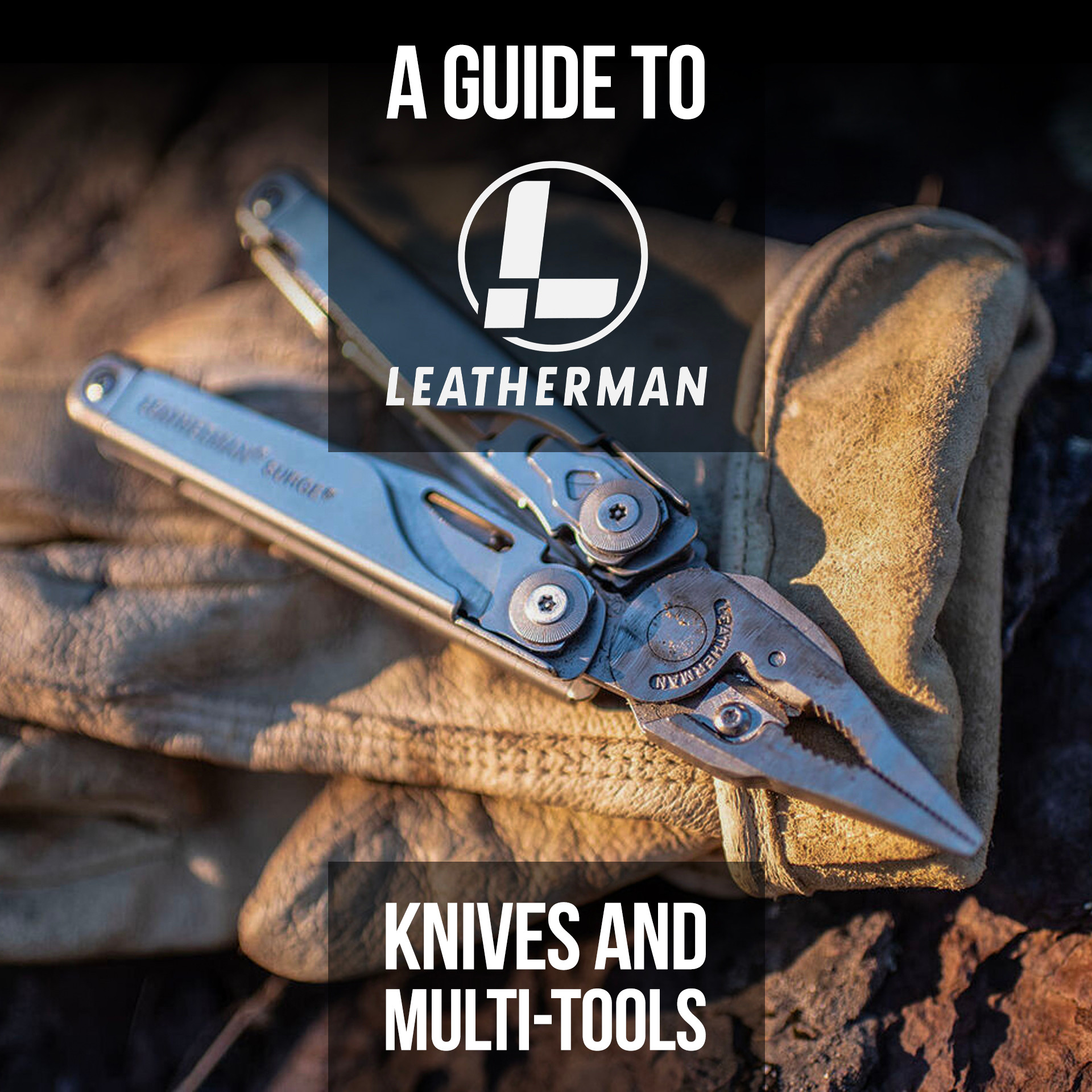 A Guide to Leatherman Knives Heinnie Haynes