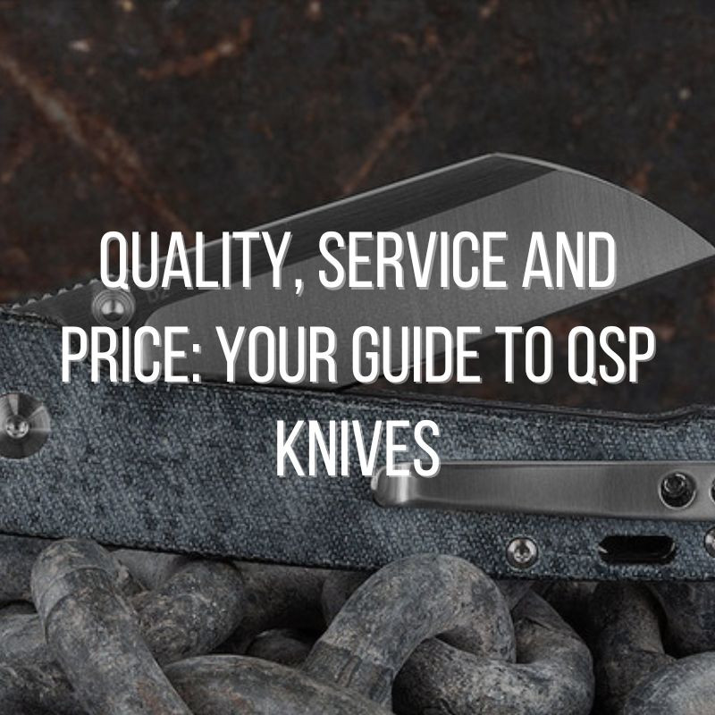 Quality, Service and Price: Your Guide To QSP Knives - Heinnie Haynes