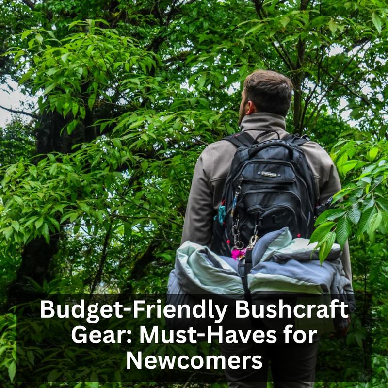 Budget-Friendly Bushcraft Gear: Must-Haves for Newcomers