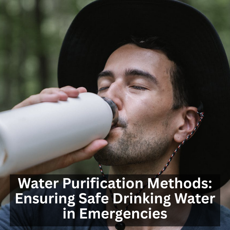 Water Purification Methods: Ensuring Safe Drinking Water in Emergencies
