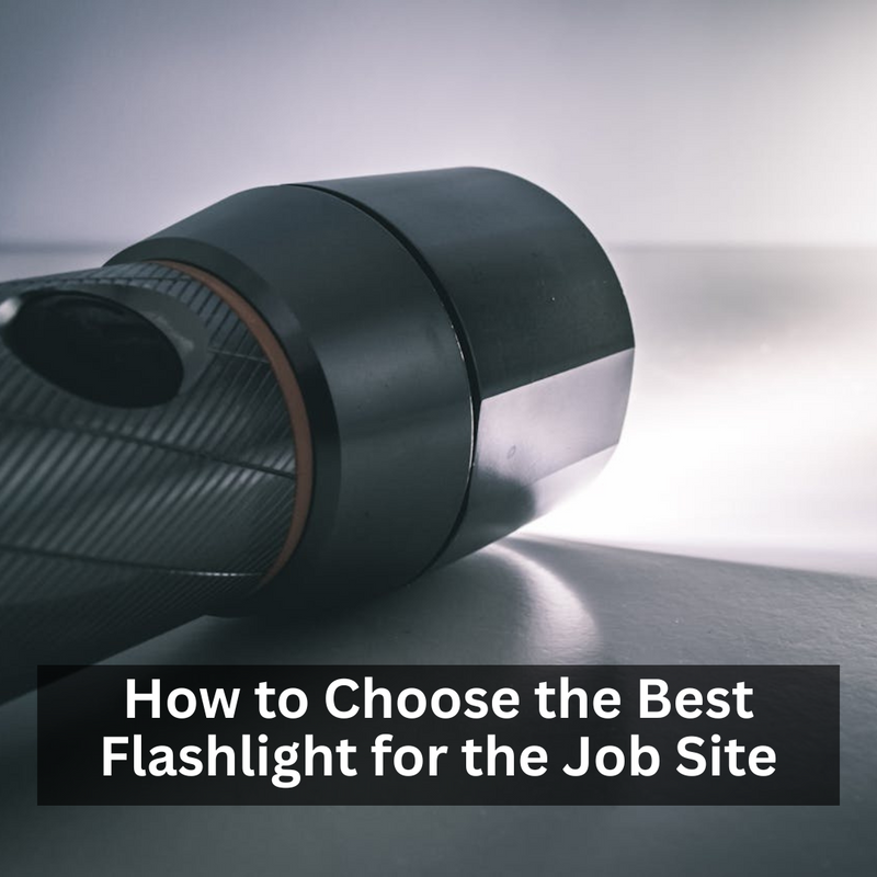 How to Choose the Best Flashlight for the Job Site