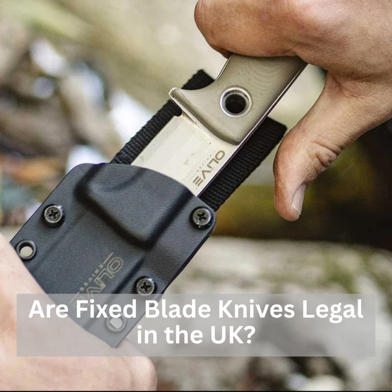 Are Fixed Blade Knives Legal in the UK?