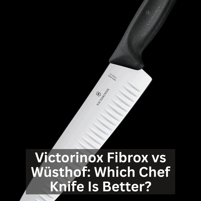 Victorinox Fibrox vs Wüsthof: Which Chef Knife Is Better?