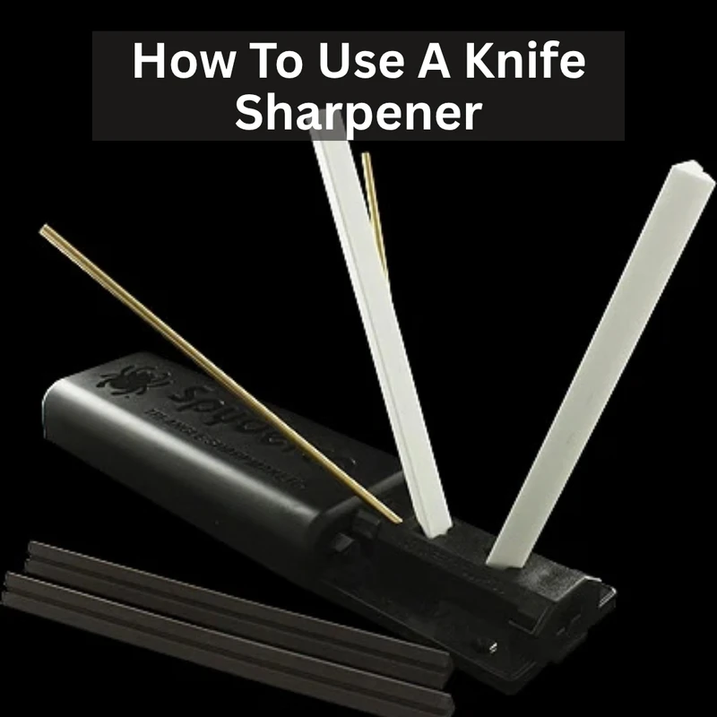 How To Use A Knife Sharpener