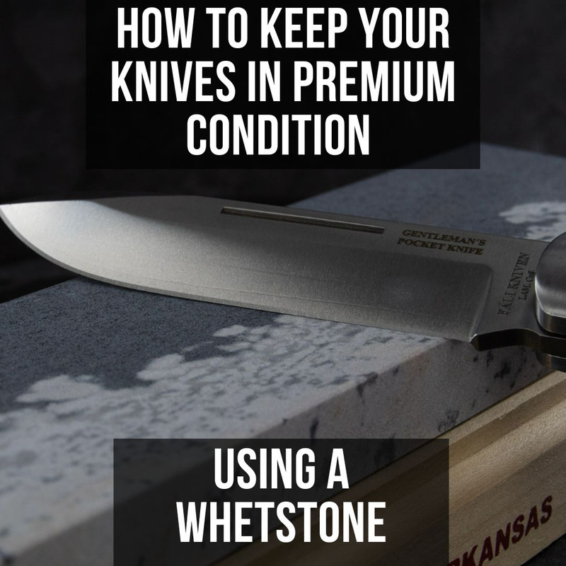 How To Keep Your Knife In Premium Condition Using a Whetstone