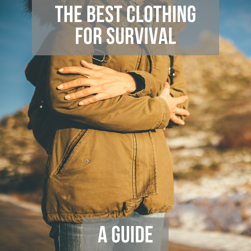 The Best Clothing For Survival: A Guide