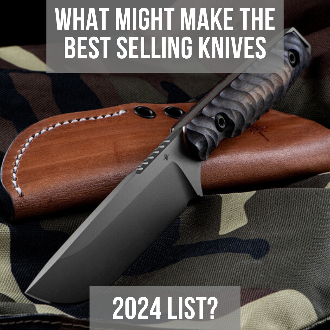 What Might Make the Best Selling Knives of 2024 List? - Heinnie Haynes