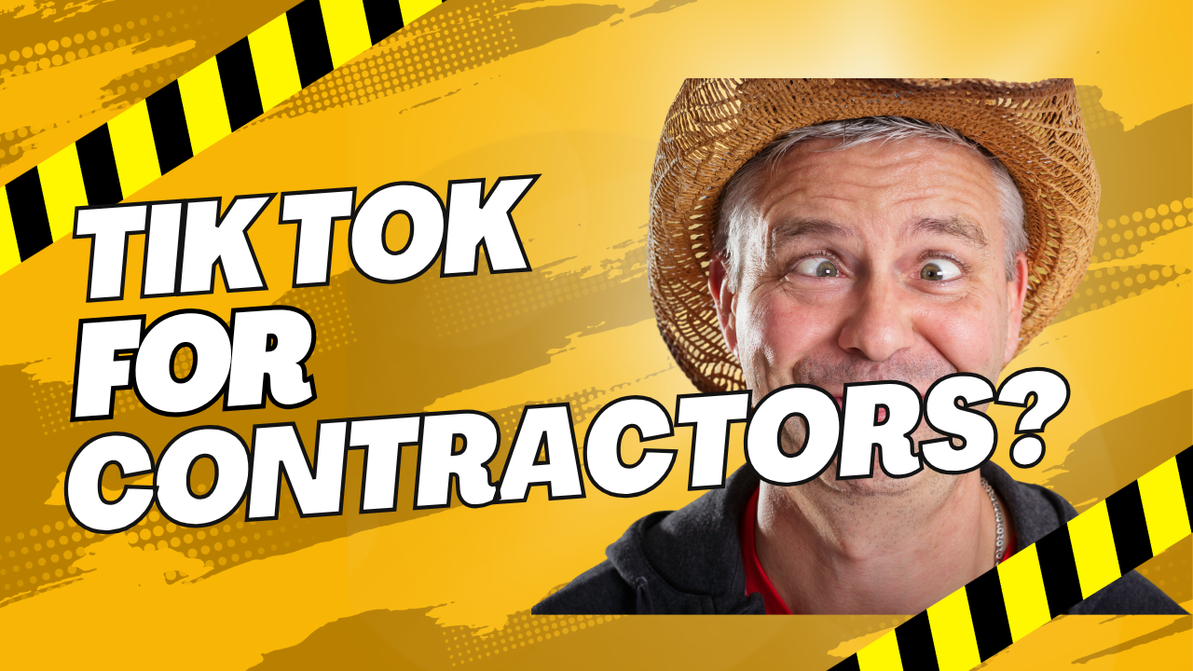 How Contractors Can Use Instagram and TikTok Without Looking Silly