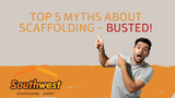 Top 5 Myths About Scaffolding – Busted!