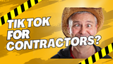 How Contractors Can Use Instagram and TikTok Without Looking Silly