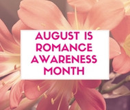 August is Romance Awareness Month