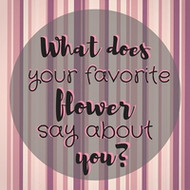 What Does Your Favorite Flower Say About You?