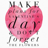 Make Plans for Valentine’s Day and Don’t Forget the Flowers