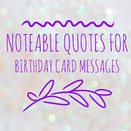 Noteable quotes for birthday card messages