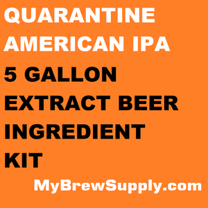 Quarantine American IPA My Brew Supply Premium 5 gallon beer ingredient kit Quarantine American IPA My Brew Supply Premium 5 gallon beer ingredient kit