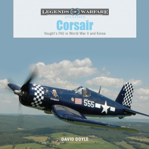 Corsair: Vought’s F4U in World War II and Korea Corsair: Vought’s F4U in World War II and Korea