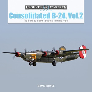 Consolidated B-24 Vol.2: The B-24G to B-24M Liberators in World War II