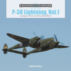 P-38 Lightning Vol.1: Lockheed’s XP-38 to P-38H in World War II