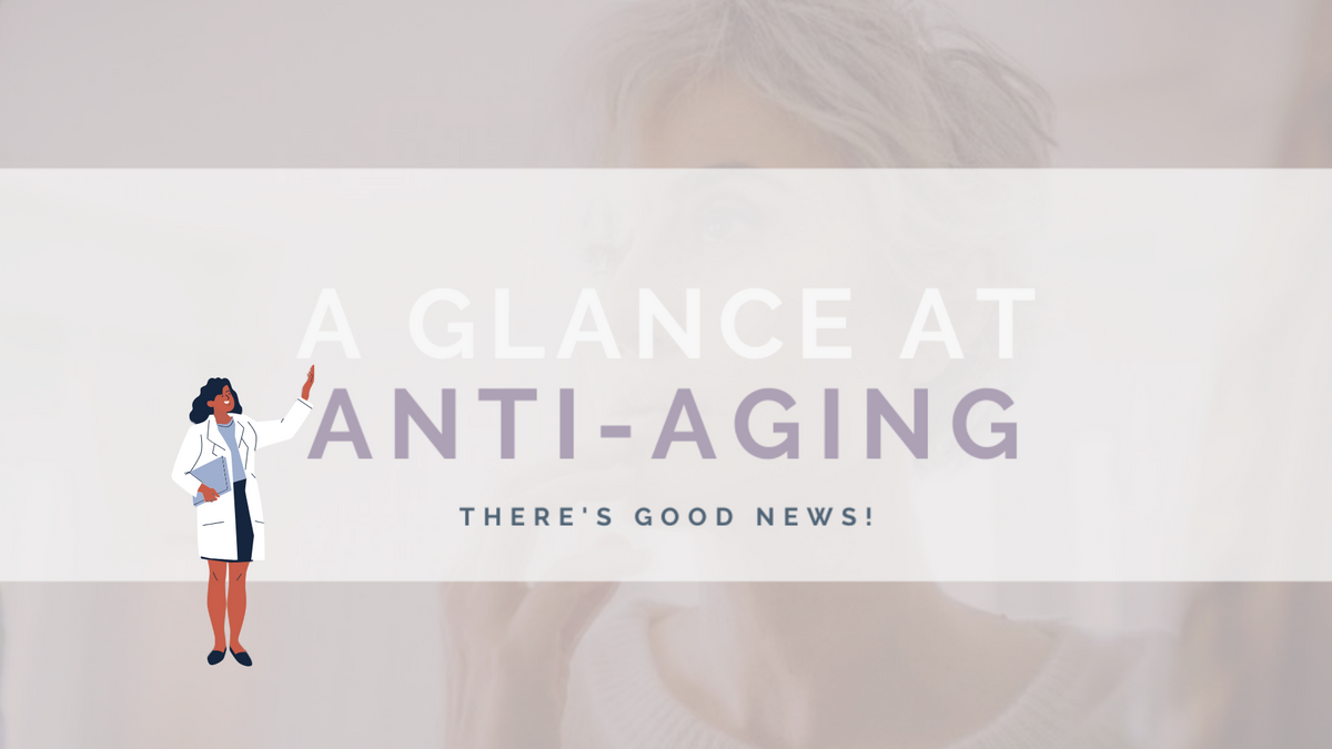 A GLANCE AT ANTI-AGING