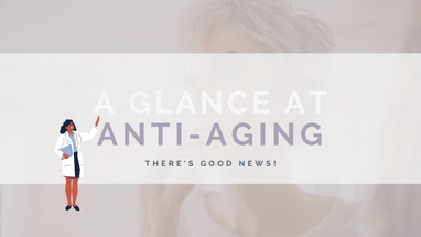 A GLANCE AT ANTI-AGING