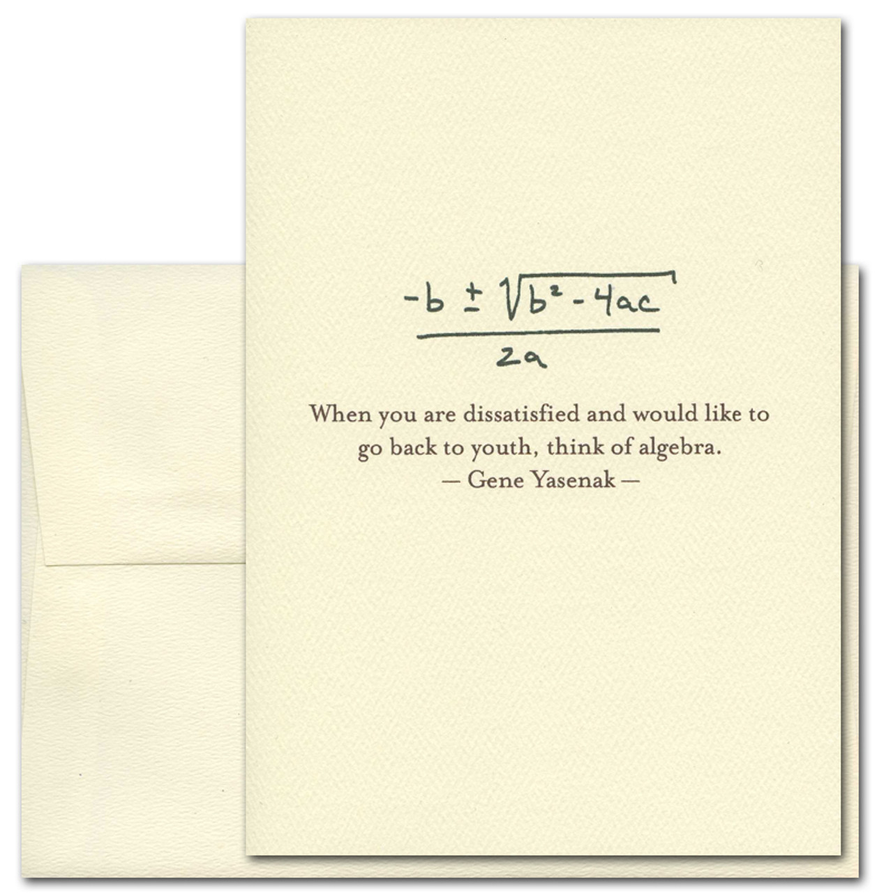 Quotation Card Algebra: Yasenak Cover shows handwritten quadratic formula with a quote by Gene Yasenak that reads: When you are dissatisfied and would like to go back to youth, think of algebra.