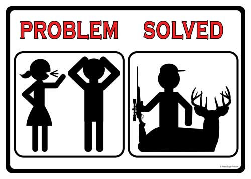 RIVERS EDGE SIGN 12"x17" "PROBLEM SOLVED HUNT"