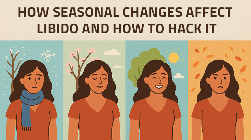 How Seasonal Changes Affect Libido and How to Hack It