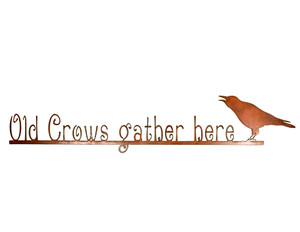 Old Crows Gather Here Rusty Garden Sign