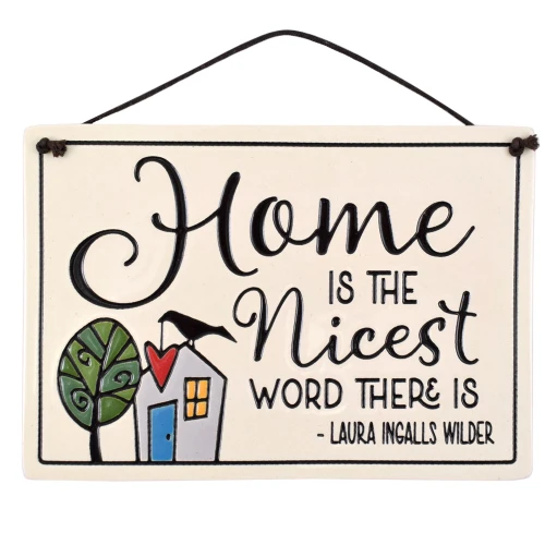 Plaque Home is the Nicest Word There Is - Laura Ingalls Wilder