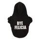 Dog Hoodie | Bye Felicia Dog Hoodie