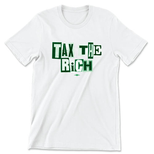 Tax The Rich (Unisex White Tee)