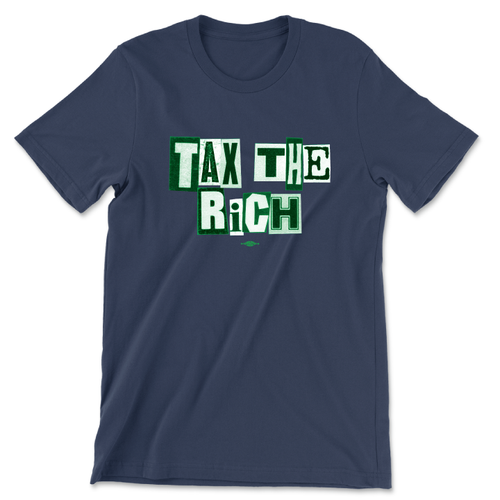Tax The Rich (Unisex Navy Tee)