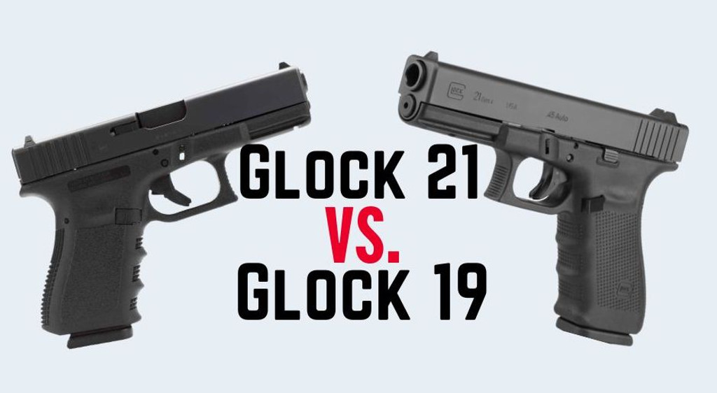 Glock 21 vs. 19
