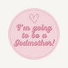I'm Going To Be A Godmother Medal 70mm