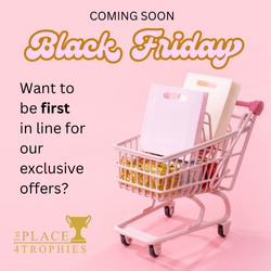 Black Friday Deals At 1st Place 4 Trophies