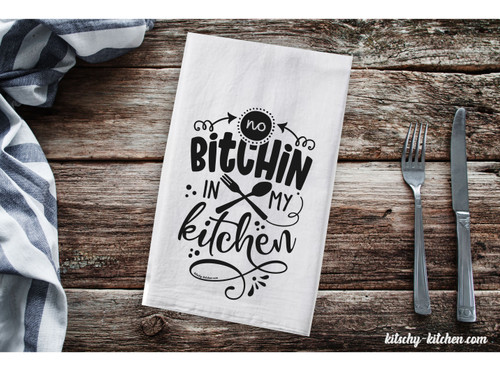 No bitchin in my kitchen - Funny printed kitchen towel