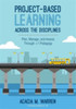 Project-Based Learning Across the Disciplines - 9781506333793