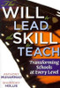 The Will to Lead, the Skill to Teach