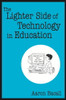 The Lighter Side of Technology in Education - 9780761938033