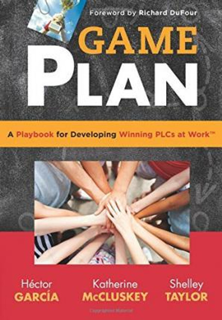 Game Plan: A Playbook for Developing Winning PLCs at Work