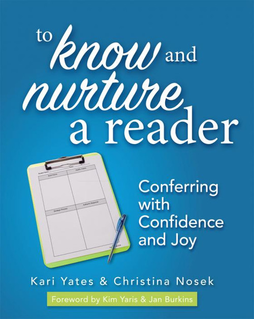 To Know and Nurture a Reader: Conferring with Confidence and Joy